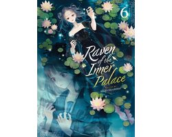 Raven of the Inner Palace (Light Novel) 6 - Raven of the Inner Palace (Light Novel) Vol. 6