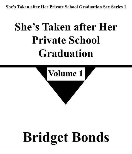 She’s Taken after Her Private School Graduation Sex Series 1 1 - She’s Taken after Her Private School Graduation 1