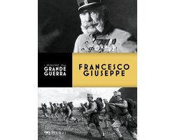I protagonisti della Grande Guerra - Francesco Giuseppe