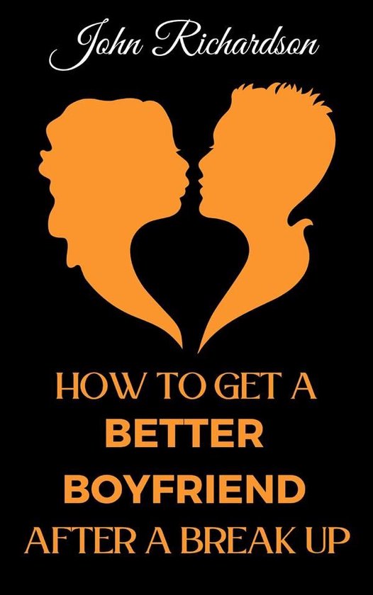How to Get a Better Boyfriend after a Break-Up - cover