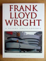 Frank Lloyd Wright a visual encyclopedia