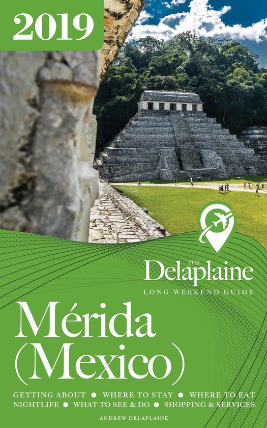 Merida (Mexico) - The Delaplaine 2019 Long Weekend Guide - cover