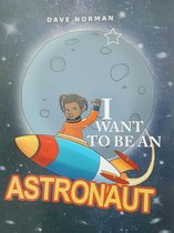 I Want to Be an Astronaut