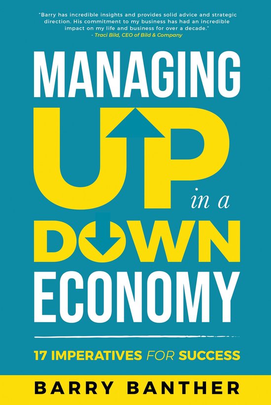 Managing Up in a Down Economy: 17 Imperatives for Success - cover