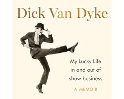My Lucky Life in and Out of Show Business - Dick Van Dyke