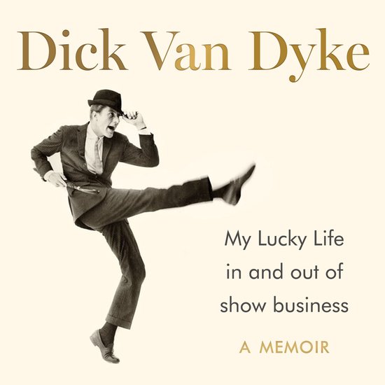 My Lucky Life in and Out of Show Business - Dick Van Dyke - cover
