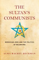 The Sultan's Communists Moroccan Jews and the Politics of Belonging Stanford Studies in Jewish History and Culture
