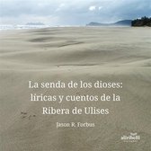 La senda de los dioses: líricas y cuentos de la Ribera de Ulises