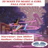 50 Ways To Make A Girl Fall For You