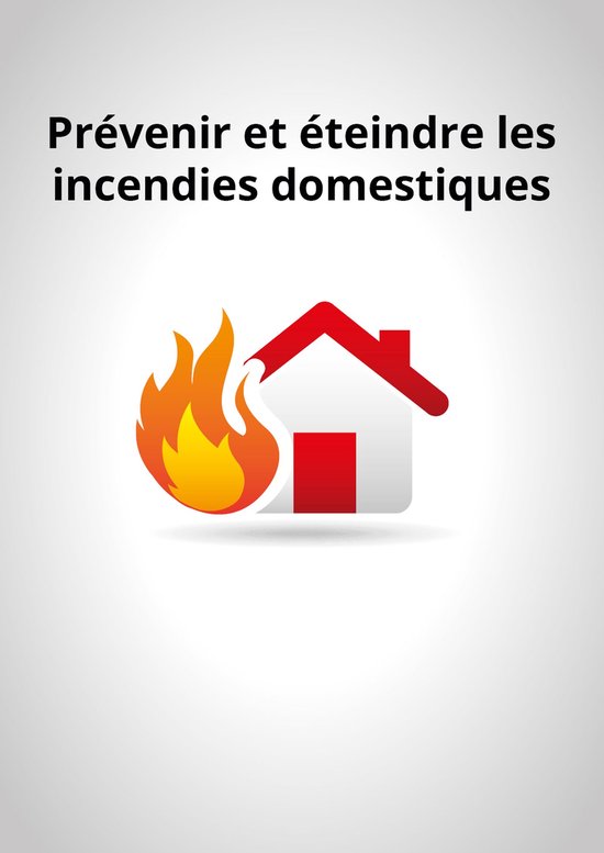 Prévenir et éteindre les incendies domestiques - cover