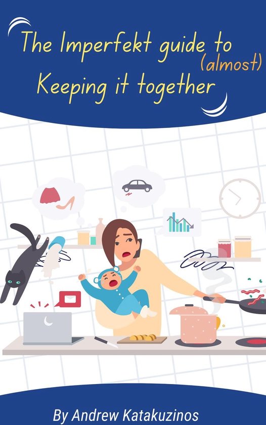 Parenting 1 - The Imperfekt Parent's Guide to (Almost) Keeping It Together