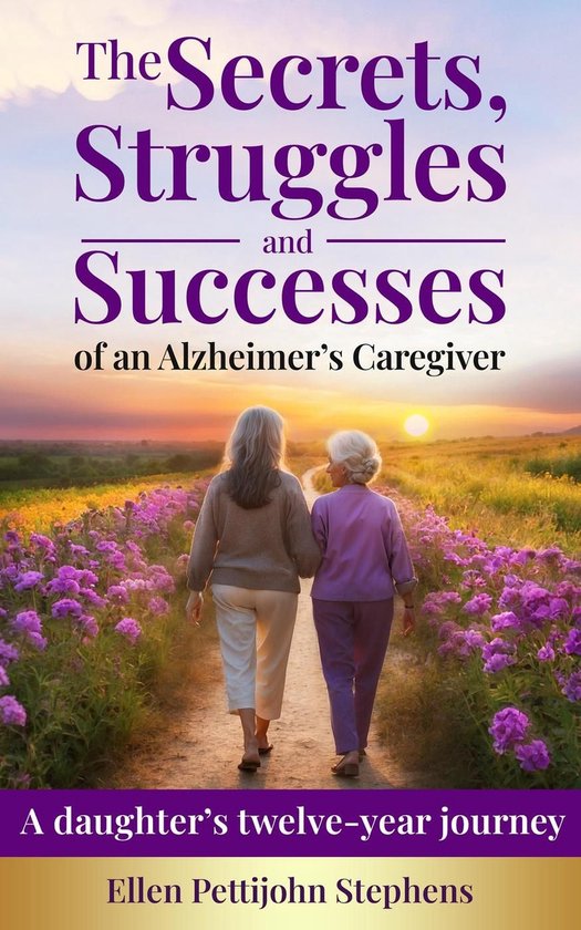 The Secrets, Struggles and Successes of an Alzheimer's Careg ... - cover
