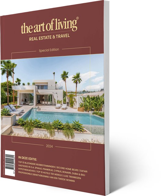 The Art of Living - Magazine - Real Estate & Travel 2024 - Special Edition - Tijdschrift voor luxe wonen - Exterieur, architectuur, Reizen, vastgoed binnen- en buitenland