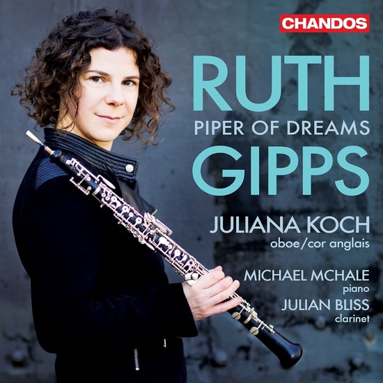 Juliana Koch, Julian Bliss & Michael McHale - Ruth Gipps: The Piper Of Dreams (CD)