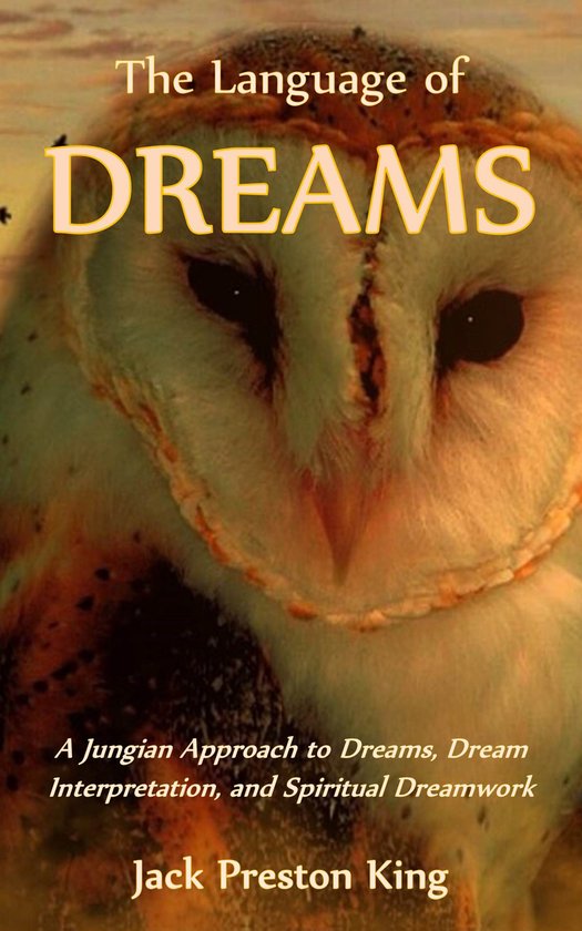 The Language of Dreams - A Jungian Approach to Dreams, Dream ... - cover