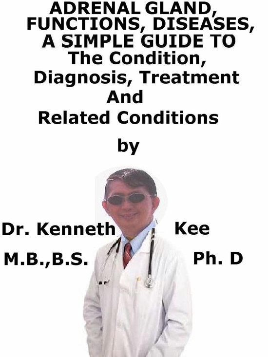 Adrenal Gland, Functions, Diseases, A Simple Guide To The Co ... - cover