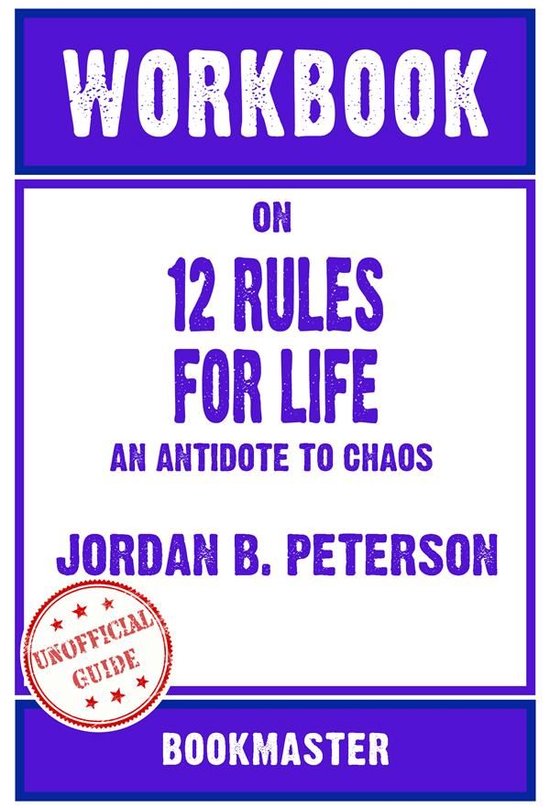 Workbook on 12 Rules for Life: An Antidote to Chaos by Jorda ... - cover
