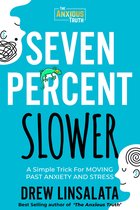 Seven Percent Slower: A Simple Trick For Moving Past Anxiety And Stress