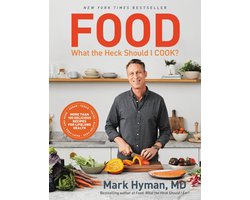 The Dr. Mark Hyman Library 8 - Food: What the Heck Should I Cook?