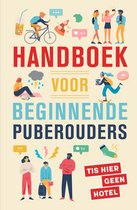 Tis Hier Geen Hotel - Handboek voor beginnende puberouders