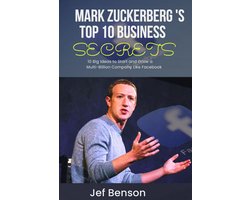 Mark Zuckerberg's Top 10 Business Secrets
