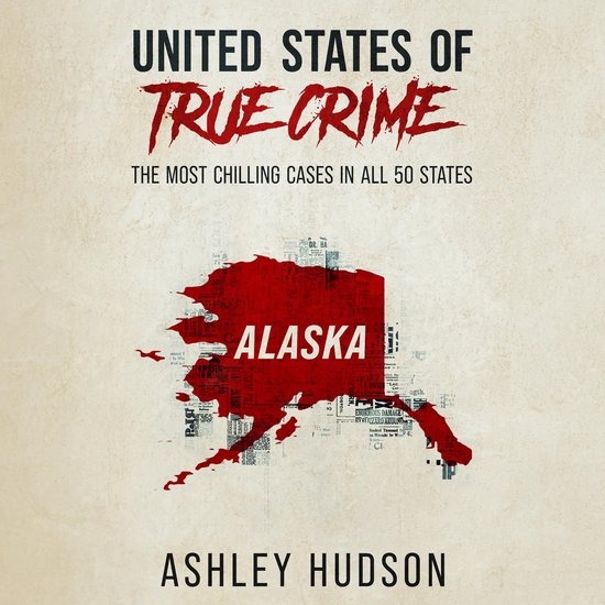 United States of True Crime: Alaska - cover