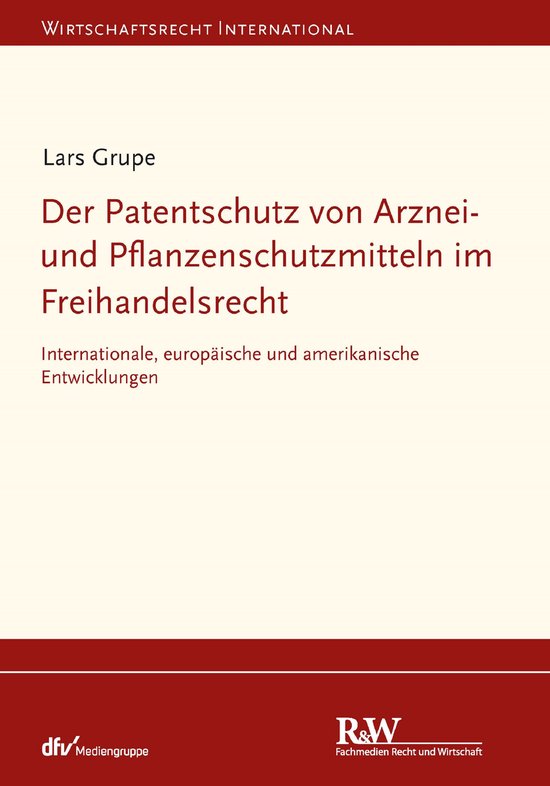 Wirtschaftsrecht international - Der Patentschutz von Arznei ... - cover