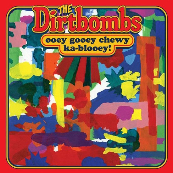 The Dirtbombs - Ooey Gooey Chewy Ka-Blooey! (CD)