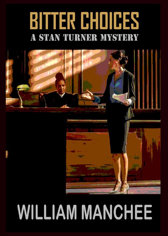 The Stan Turner Mysteries 13 - Bitter Choices - cover