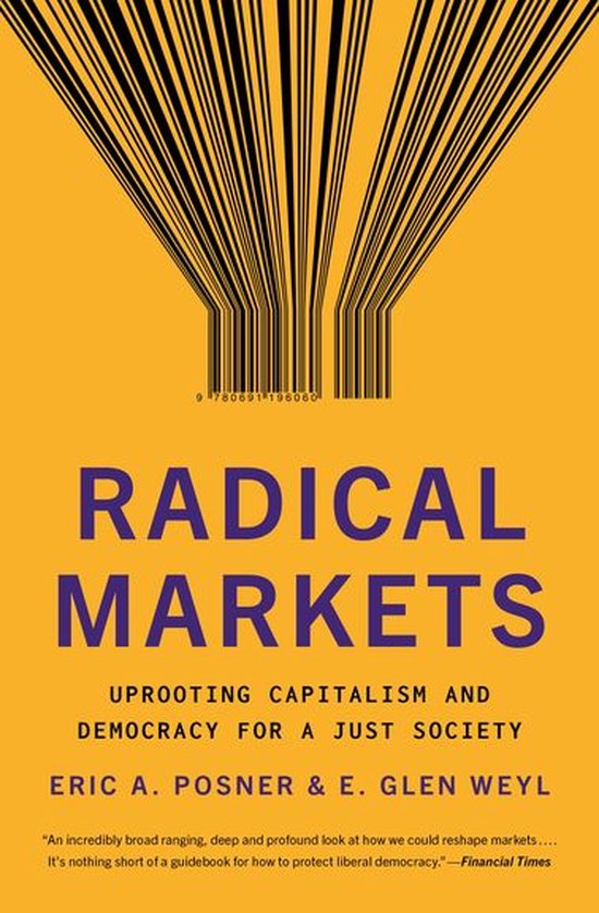 Boekomslag met de titel 'RADICAL MARKETS UPROOTING CAPITALISM AND DEMOCRACY FOR A JUST SOCIETY'. Goudgele achtergrond met opgestreken barcode-achtige lijnen.