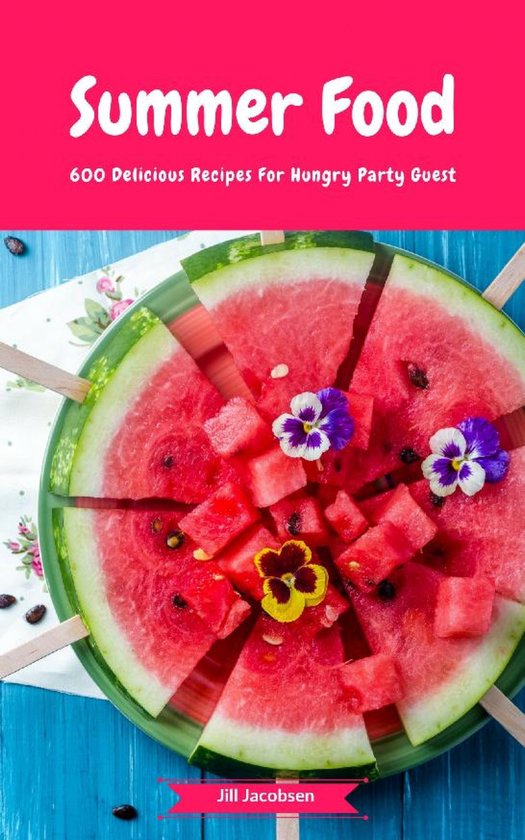 Summer Food - 600 Delicious Recipes For Hungry Party Guest - cover