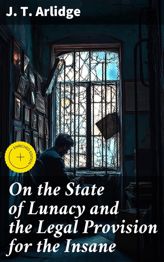 On the State of Lunacy and the Legal Provision for the Insan ... - cover