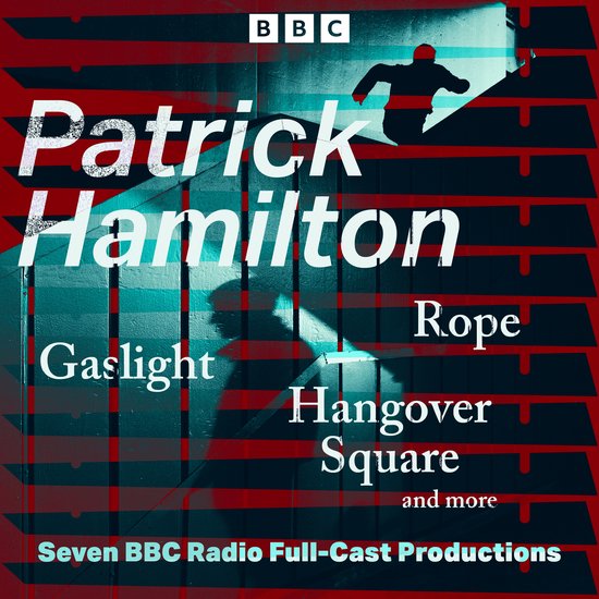 Patrick Hamilton: Rope, Gaslight, Hangover Square and more - cover
