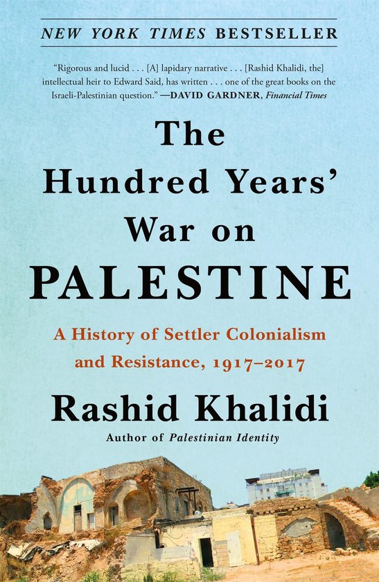 The Hundred Years' War on Palestine A History of Settler Col ... - cover