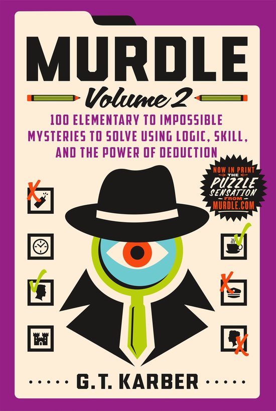 Murdle - Volume 2 - 100 Elementary to Impossible Mysteries to Solve Using Logic, Skill, and the Power of Deduction