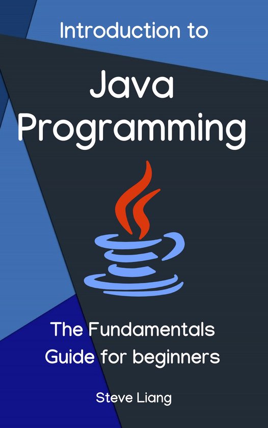 Introduction to Java Programming: The Fundamentals Guide for ... - cover