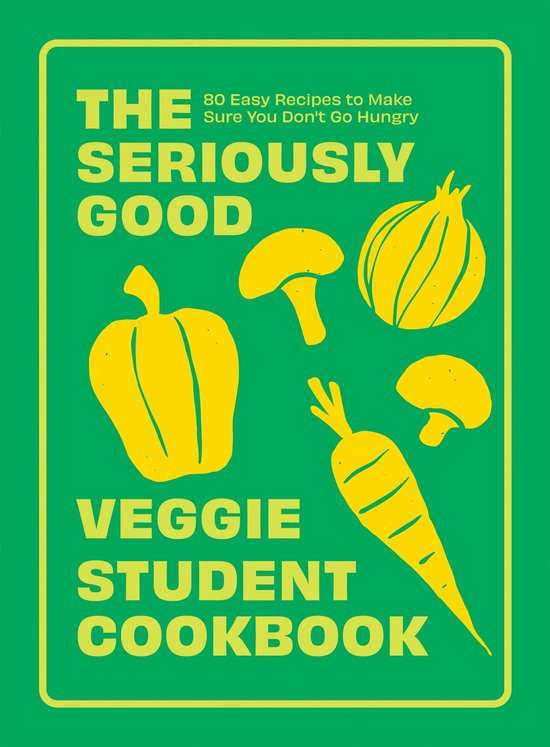 The Seriously Good Veggie Student Cookbook - cover