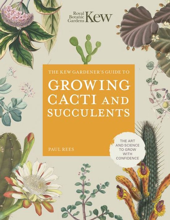 Kew Experts - The Kew Gardener's Guide to Growing Cacti and  ... - cover
