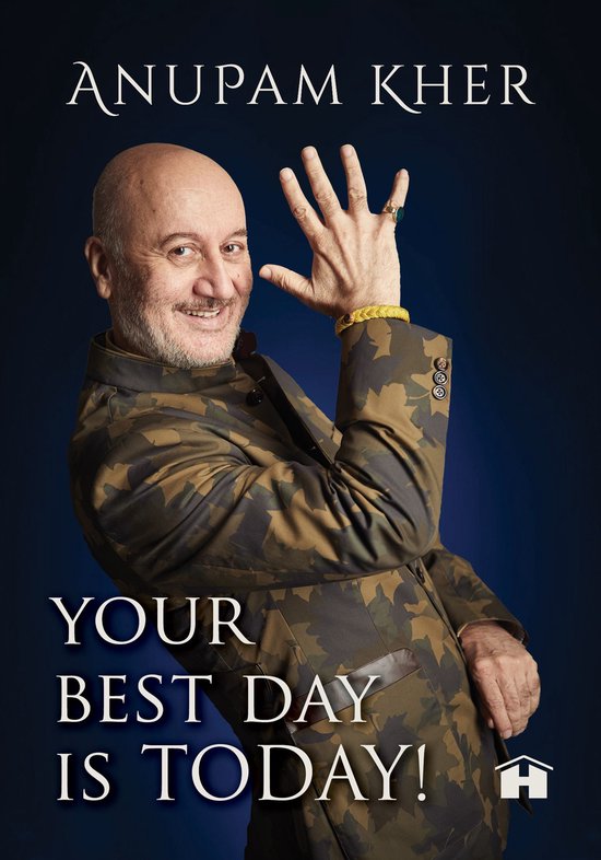 Anupam Kher in een camouflage jas, met de tekst "YOUR BEST DAY IS TODAY!".