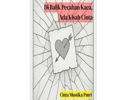 Di Balik Pecahan Kaca, Ada Kisah Cinta