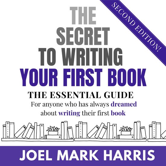 Secret To Writing Your First Book, The, Joel Mark Harris ...