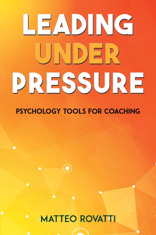 Leading Under Pressure - Psychology Tools for Coaching - cover