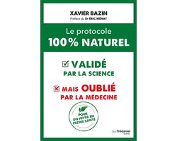 Le protocole 100 % naturel - validé par la science mais oublié par la médecine