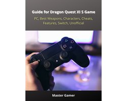 Guide for Dragon Quest XI S Game, PC, Best Weapons, Characters, Cheats, Features, Switch, Unofficial