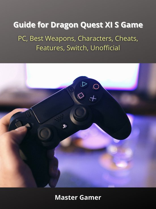 Guide for Dragon Quest XI S Game, PC, Best Weapons, Characte ... - cover