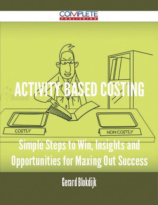 Activity Based Costing - Simple Steps to Win, Insights and O ... - cover