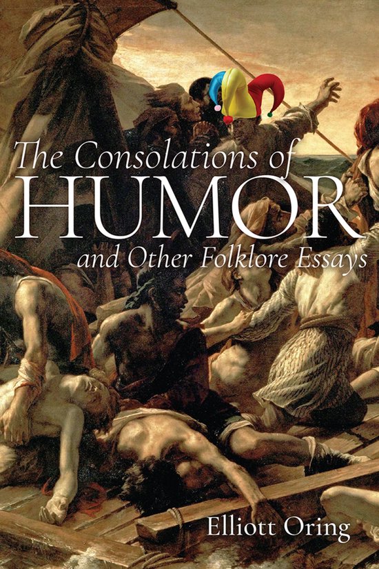 Consolations of Humor and Other Folklore Essays - cover