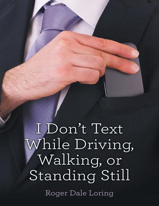 I Don’t Text While Driving, Walking, or Standing Still - cover