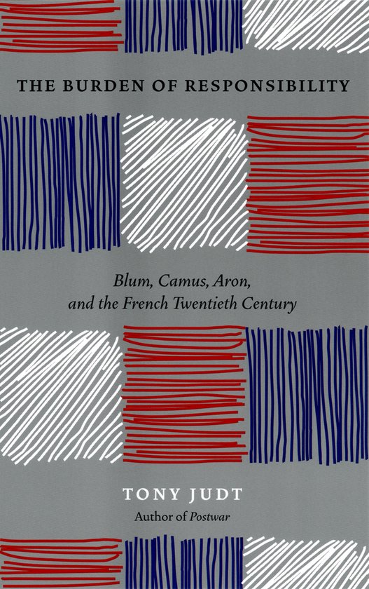 Boekomslag met tekst 'THE BURDEN OF RESPONSIBILITY Blum, Camus, Aron, and the French Twentieth Century TONY JUDT'. Het ontwerp bestaat uit grijze en witte gestreepte vierkanten, afgewisseld met rode en blauwe gestreepte vierkanten.