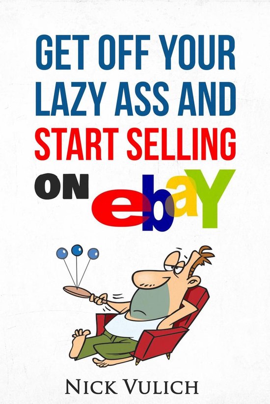 Get Off Your Lazy Ass and Start Selling on eBay - cover